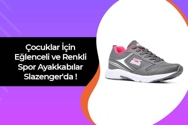 Çocuklar İçin Eğlenceli ve Renkli Spor Ayakkabılar Slazenger'da! 