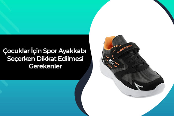 Çocuklar İçin Spor Ayakkabı Seçerken Dikkat Edilmesi Gerekenler 