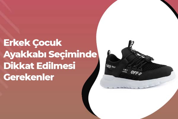 Erkek Çocuk Ayakkabı Seçiminde Dikkat Edilmesi Gerekenler 