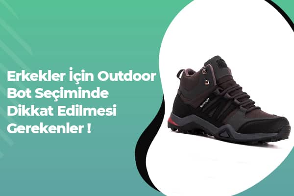 Erkekler İçin Outdoor Bot Seçiminde Dikkat Edilmesi Gerekenler! 