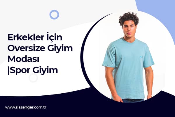 Erkekler İçin Oversize Giyim Modası |Spor Giyim