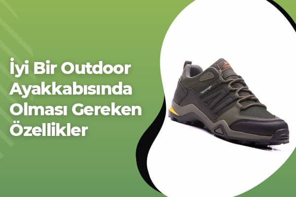 İyi Bir Outdoor Ayakkabısında Olması Gereken Özellikler 