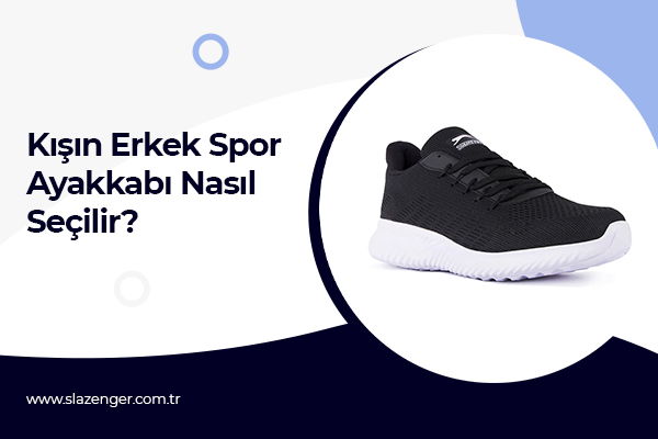 Kışın Erkek Spor Ayakkabı Nasıl Seçilir?