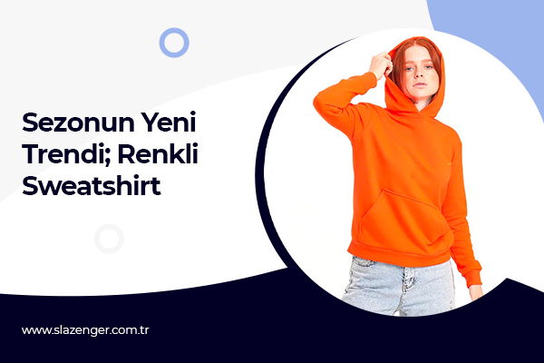 Sezonun Yeni Trendi: Renkli Sweatshirt