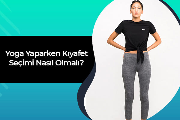 Yoga Yaparken Kıyafet Seçimi Nasıl Olmalı? 